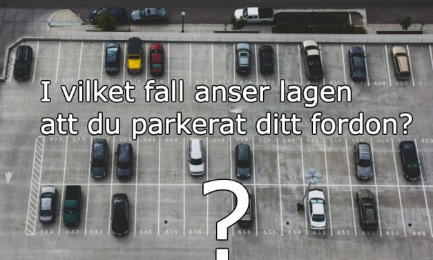 I vilket fall anser lagen att du parkerat ditt fordon?